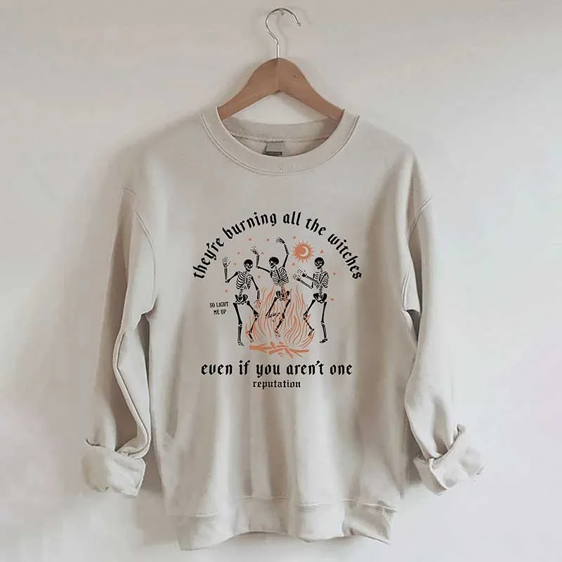 Sweatshirts for men in white -They're Burning All The Witches Even If You Aren't One Sweatshirt