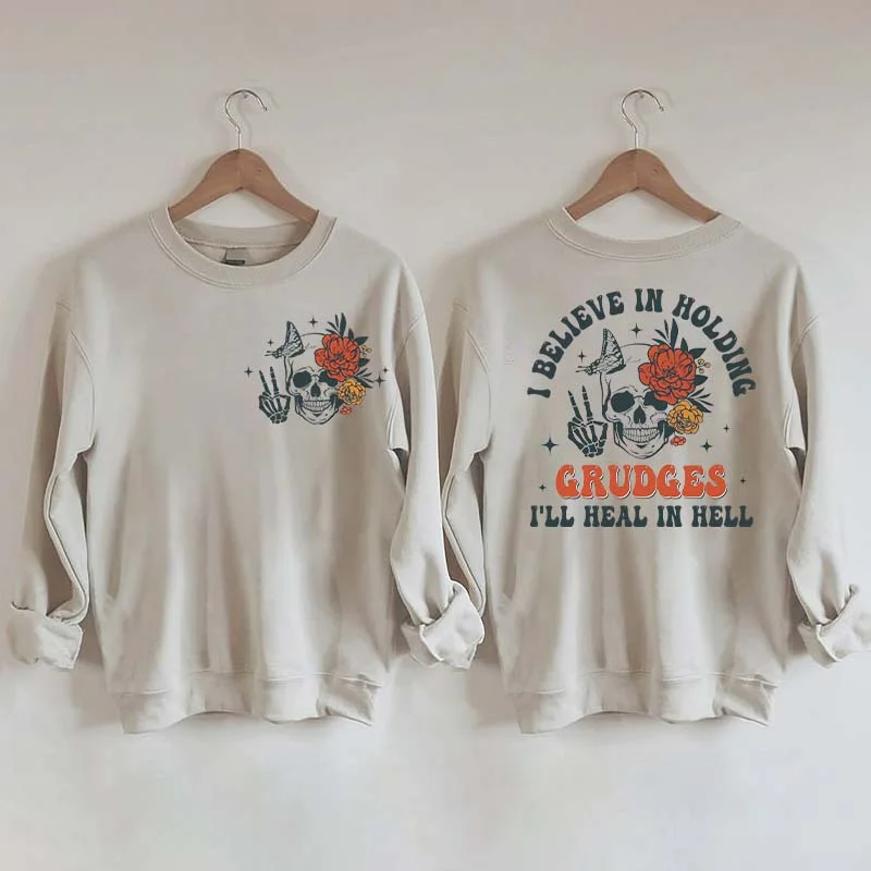 Sweatshirts with ribbed neckline -I Believe In Holding Grudges I'll Heal In Hell Sweatshirt