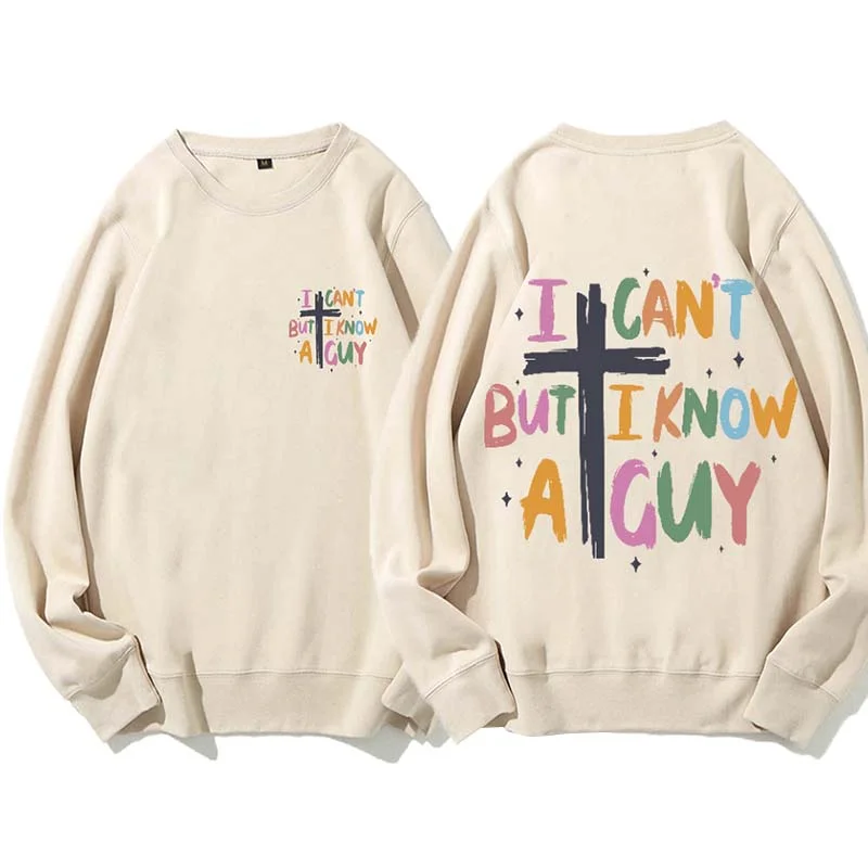 Sweatshirts in pastel colors -I Can't But I Know AGuy Sweatshirt